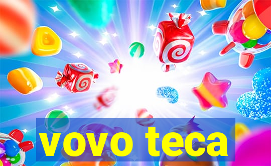 vovo teca